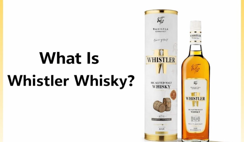 What Is Whistler Whisky?