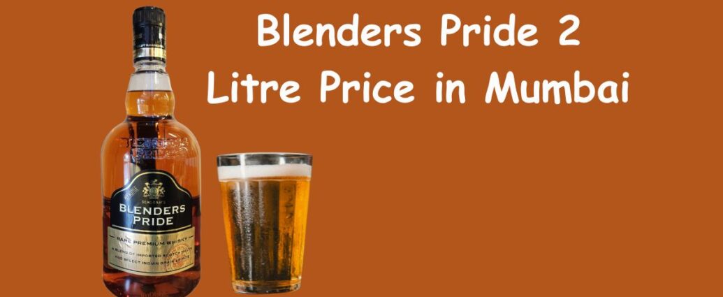 Blenders Pride 2 Litre Price in Mumbai