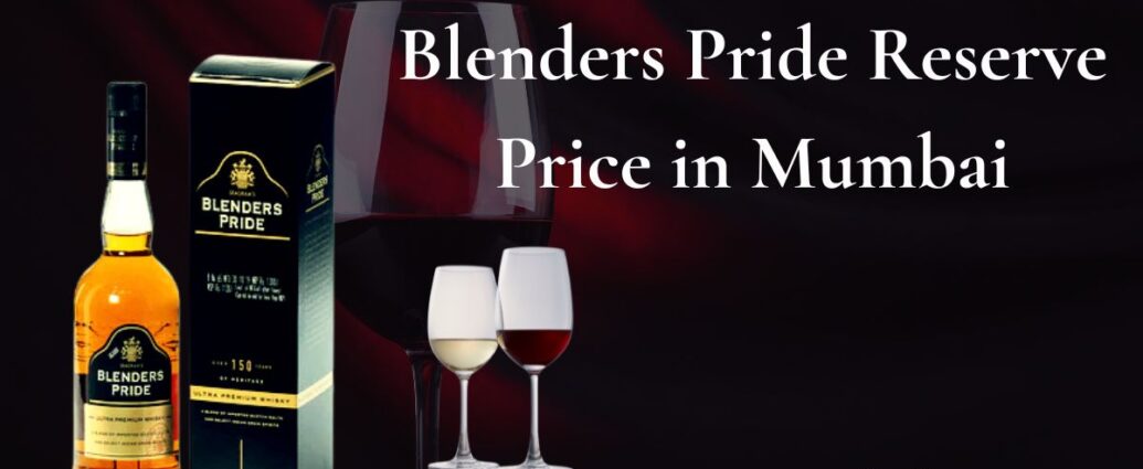 Blenders Pride Reserve Price in Mumbai