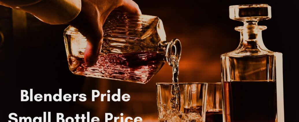 Blenders Pride Small Bottle Price – Complete Updated Guide