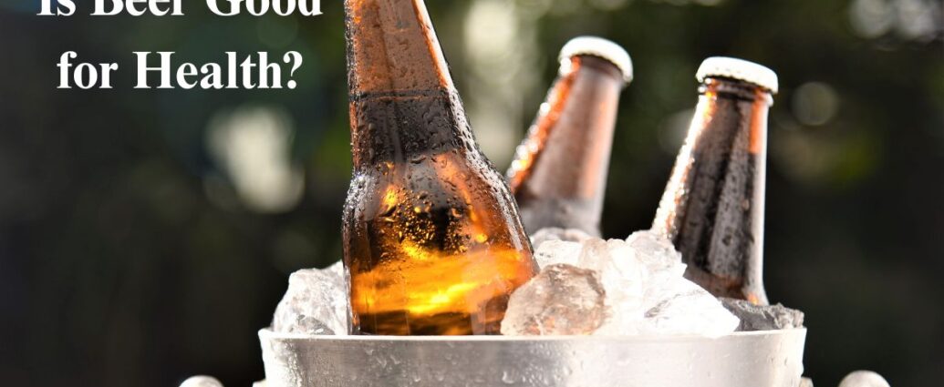 Is Beer Good for Health?