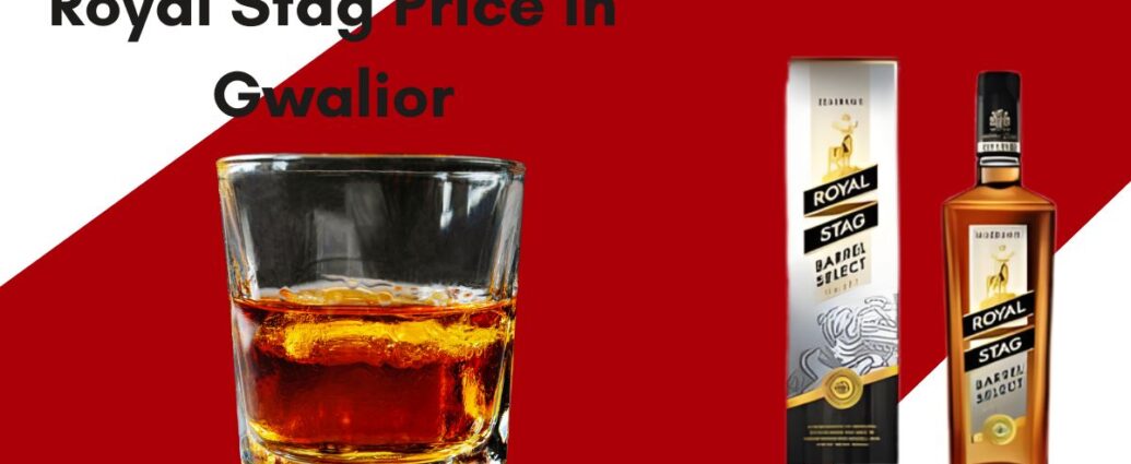 Royal Stag Price in Gwalior