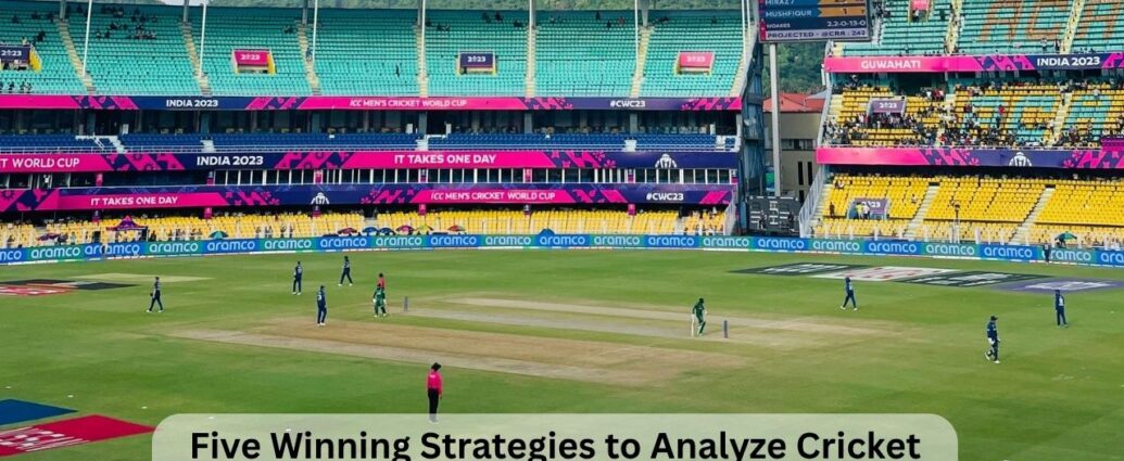 Five Winning Strategies to Analyze Cricket Matches Effectively