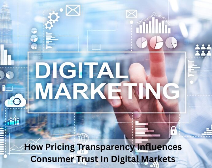 How Pricing Transparency Influences Consumer Trust In Digital Markets