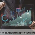 How to Adapt Trends to Your Niche