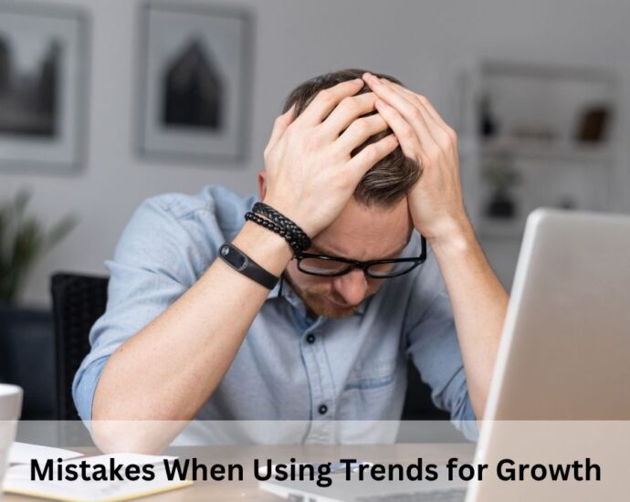 Mistakes When Using Trends for Growth